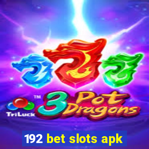 192 bet slots apk